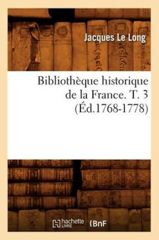 Cover of Bibliotheque Historique de la France. T. 3 (Ed.1768-1778)