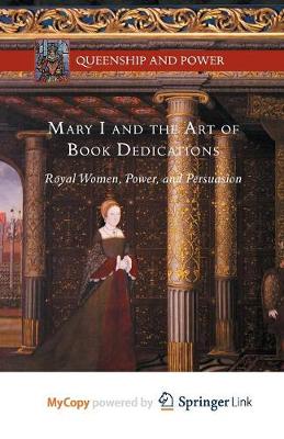 Book cover for Mary I and the Art of Book Dedications