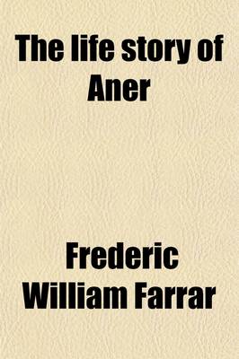 Book cover for The Life Story of Aner; An Allegory