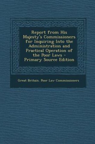 Cover of Report from His Majesty's Commissioners for Inquiring Into the Administration and Practical Operation of the Poor Laws