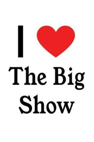 Cover of I Love the Big Show