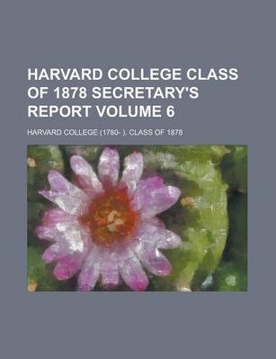 Book cover for Harvard College Class of 1878 Secretary's Report (Volume 6)