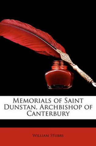 Cover of Memorials of Saint Dunstan, Archbishop of Canterbury