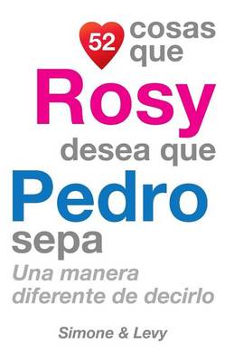 Cover of 52 Cosas Que Rosy Desea Que Pedro Sepa