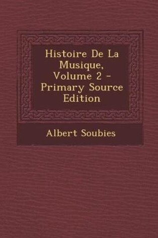 Cover of Histoire de La Musique, Volume 2 - Primary Source Edition