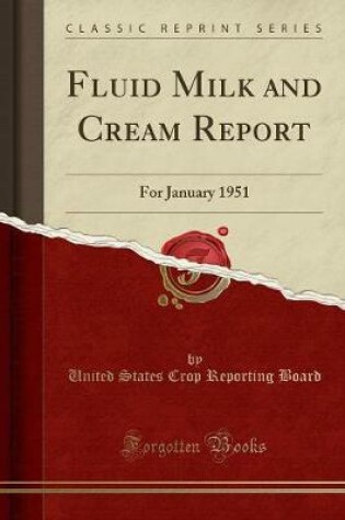 Cover of Fluid Milk and Cream Report: For January 1951 (Classic Reprint)