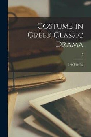 Cover of Costume in Greek Classic Drama; 0