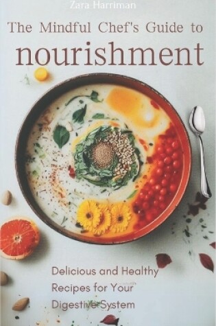 Cover of The Mindful Chef's Guide to Nourishment