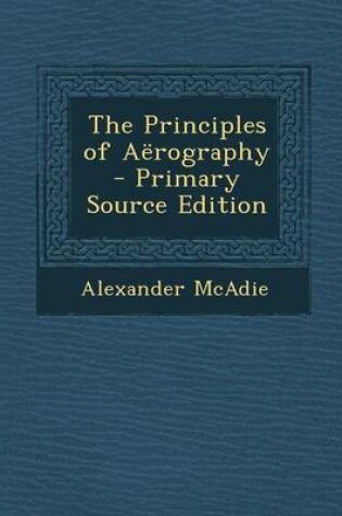 Cover of The Principles of Aerography - Primary Source Edition