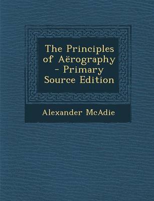 Book cover for The Principles of Aerography - Primary Source Edition