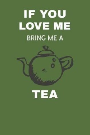 Cover of If You Love Me Bring Me Tea