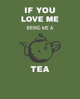 Book cover for If You Love Me Bring Me Tea