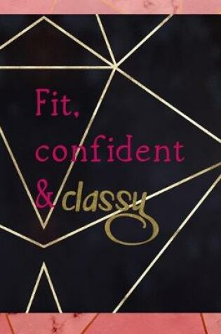 Cover of Fit, Confident & Classy