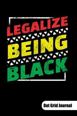 Book cover for Legalize beeing black. Dot Grid Journal