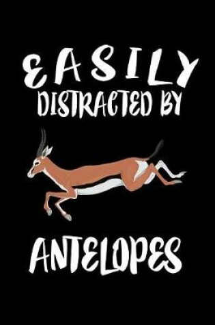 Cover of Easily Distracted By Antelopes