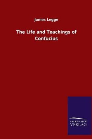 Cover of The Life and Teachings of Confucius