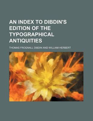 Book cover for An Index to Dibdin's Edition of the Typographical Antiquities