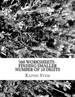 Cover of 500 Worksheets - Finding Smaller Number of 10 Digits