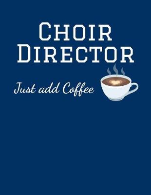 Book cover for Choir Director Just Add Coffee