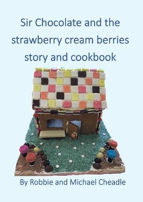 Book cover for Sir Chocolate and the Strawberry Cream Berries Story and Cookbook