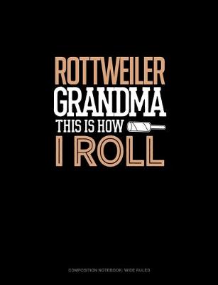 Book cover for Rottweiler Grandma This Is How I Roll