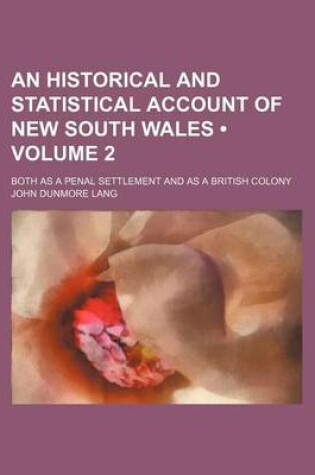 Cover of An Historical and Statistical Account of New South Wales (Volume 2); Both as a Penal Settlement and as a British Colony