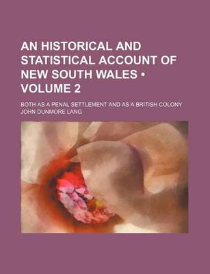 Book cover for An Historical and Statistical Account of New South Wales (Volume 2); Both as a Penal Settlement and as a British Colony