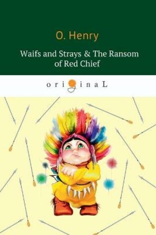 Cover of Waifs and Strays & The Ransom of Red Chief