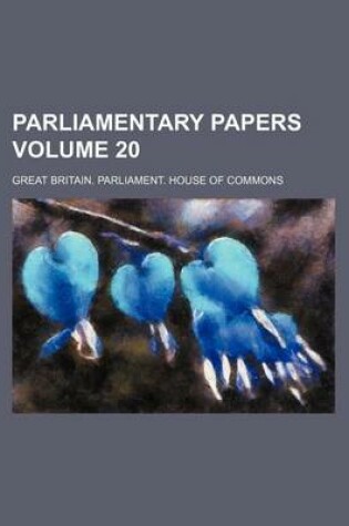 Cover of Parliamentary Papers Volume 20