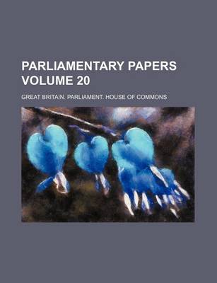 Book cover for Parliamentary Papers Volume 20