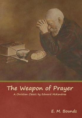 Book cover for The Weapon of Prayer A Christian Classic by Edward McKendree