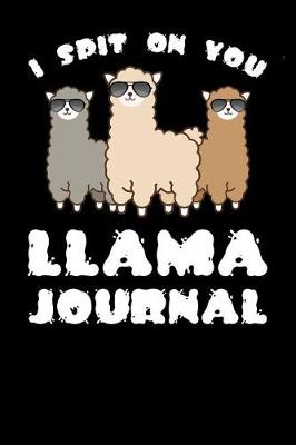 Book cover for I Spit On You Llama Journal