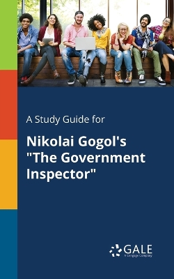 Book cover for A Study Guide for Nikolai Gogol's The Government Inspector