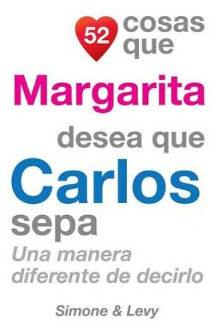 Cover of 52 Cosas Que Margarita Desea Que Carlos Sepa