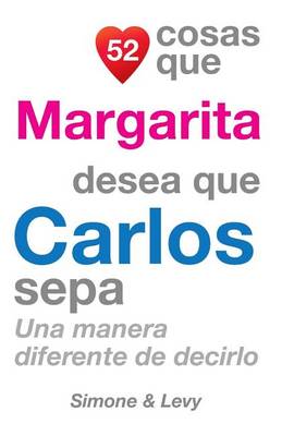 Cover of 52 Cosas Que Margarita Desea Que Carlos Sepa