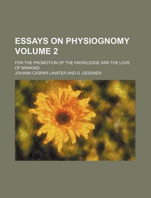 Book cover for Essays on Physiognomy Volume 2; For the Promotion of the Knowledge and the Love of Mankind