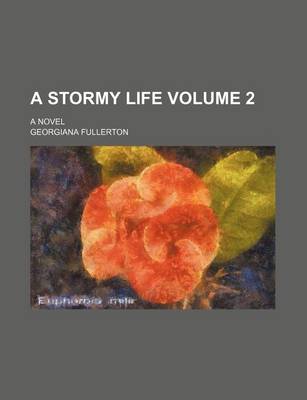 Book cover for A Stormy Life Volume 2; A Novel