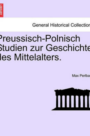 Cover of Preussisch-Polnisch Studien Zur Geschichte Des Mittelalters. Heft II