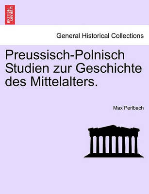 Book cover for Preussisch-Polnisch Studien Zur Geschichte Des Mittelalters. Heft II