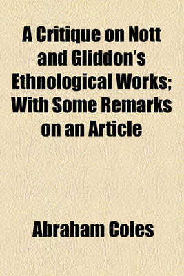 Book cover for A Critique on Nott and Gliddon's Ethnological Works; With Some Remarks on an Article