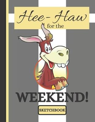 Book cover for Hee-Haw for the Weekend! (SKETCHBOOK)