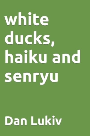 Cover of white ducks, haiku and senryu