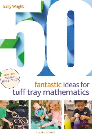 Cover of 50 Fantastic Ideas for Tuff Tray Mathematics