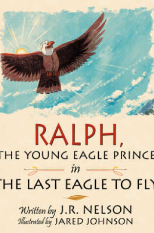 Cover of Ralph, The Young Eagle Prince in The Last Eagle to Fly