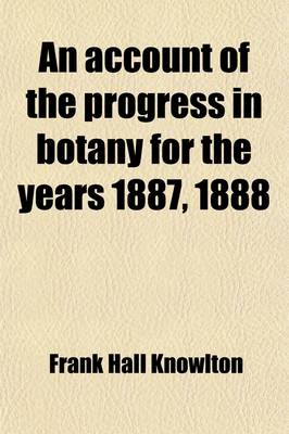 Book cover for An Account of the Progress in Botany for the Years 1887, 1888