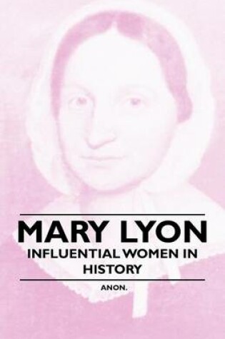 Cover of Mary Lyon - Influential Women in History