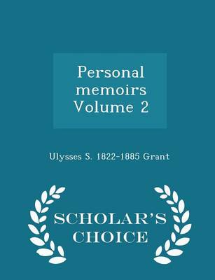 Book cover for Personal Memoirs Volume 2 - Scholar's Choice Edition