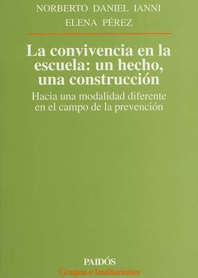 Book cover for La Convivencia en la Escuela: Un Hecho, una Construccion