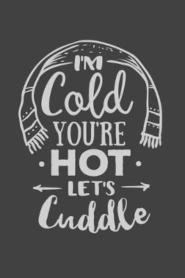 Book cover for I'm Cold You're Hot Let's Cuddle