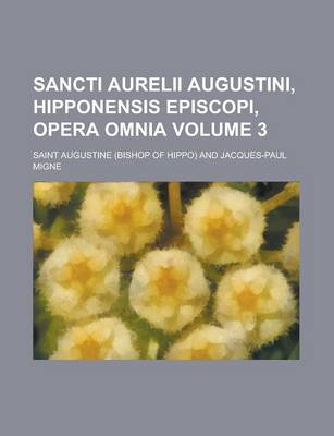 Book cover for Sancti Aurelii Augustini, Hipponensis Episcopi, Opera Omnia Volume 3